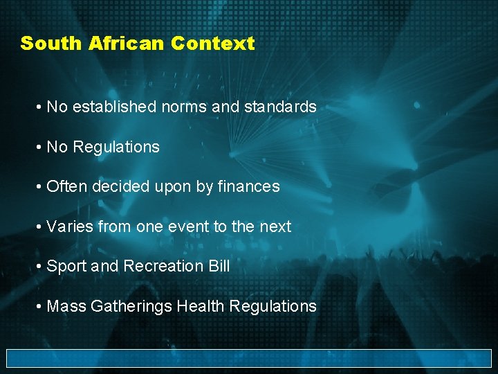 South African Context • No established norms and standards • No Regulations • Often