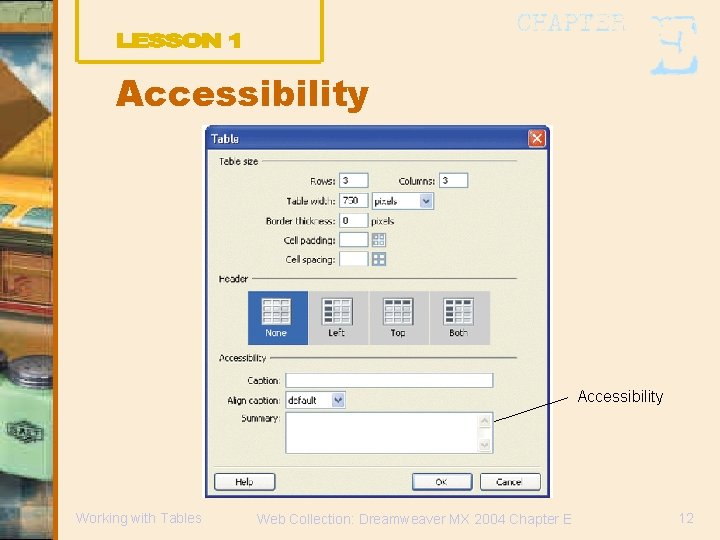 Accessibility Working with Tables Web Collection: Dreamweaver MX 2004 Chapter E 12 