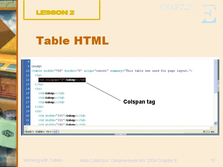 Table HTML Colspan tag Working with Tables Web Collection: Dreamweaver MX 2004 Chapter E