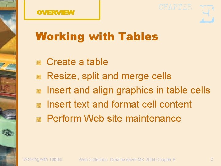 Working with Tables Create a table Resize, split and merge cells Insert and align