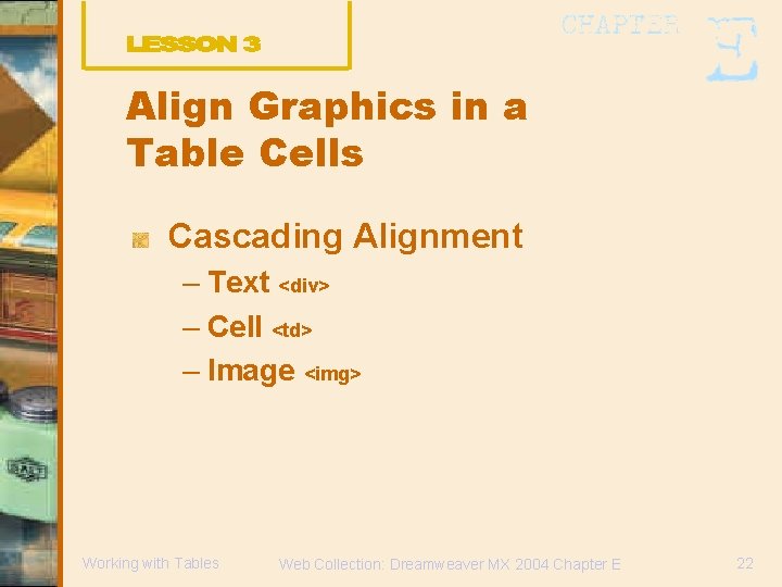 Align Graphics in a Table Cells Cascading Alignment – Text <div> – Cell <td>