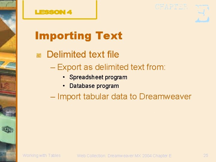 Importing Text Delimited text file – Export as delimited text from: • Spreadsheet program