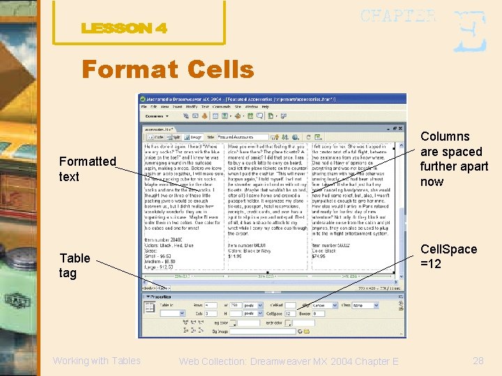 Format Cells Columns are spaced further apart now Formatted text Cell. Space =12 Table