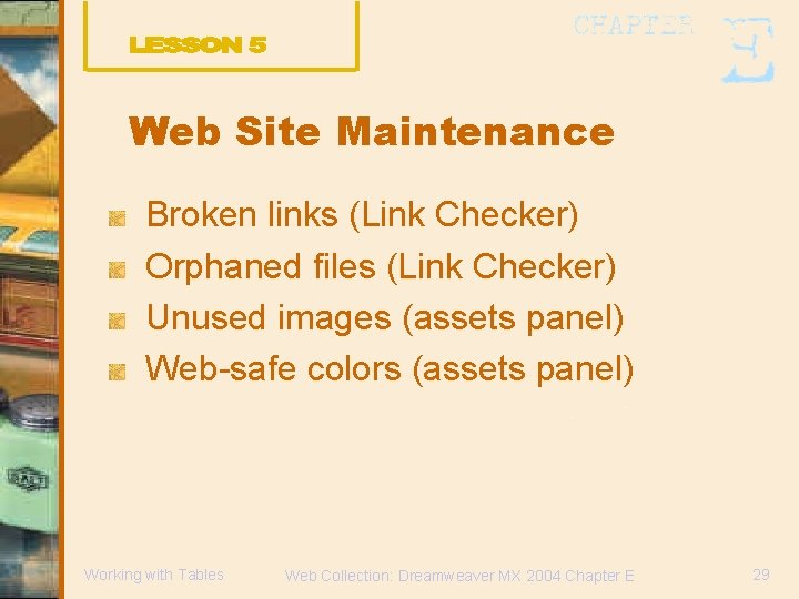 Web Site Maintenance Broken links (Link Checker) Orphaned files (Link Checker) Unused images (assets