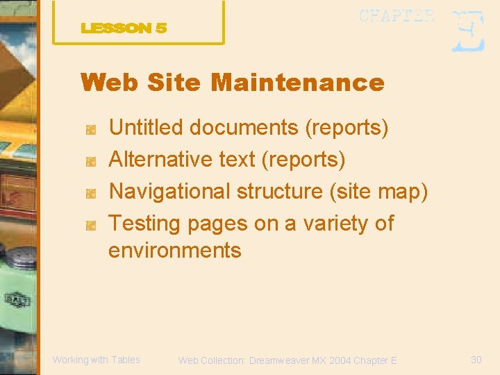 Web Site Maintenance Untitled documents (reports) Alternative text (reports) Navigational structure (site map) Testing