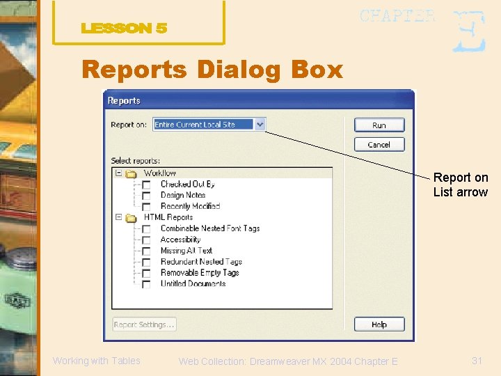 Reports Dialog Box Report on List arrow Working with Tables Web Collection: Dreamweaver MX