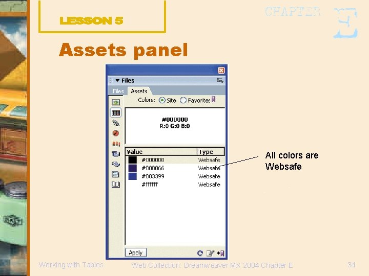 Assets panel All colors are Websafe Working with Tables Web Collection: Dreamweaver MX 2004