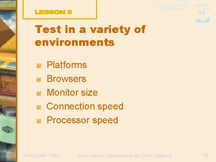 Test in a variety of environments Platforms Browsers Monitor size Connection speed Processor speed