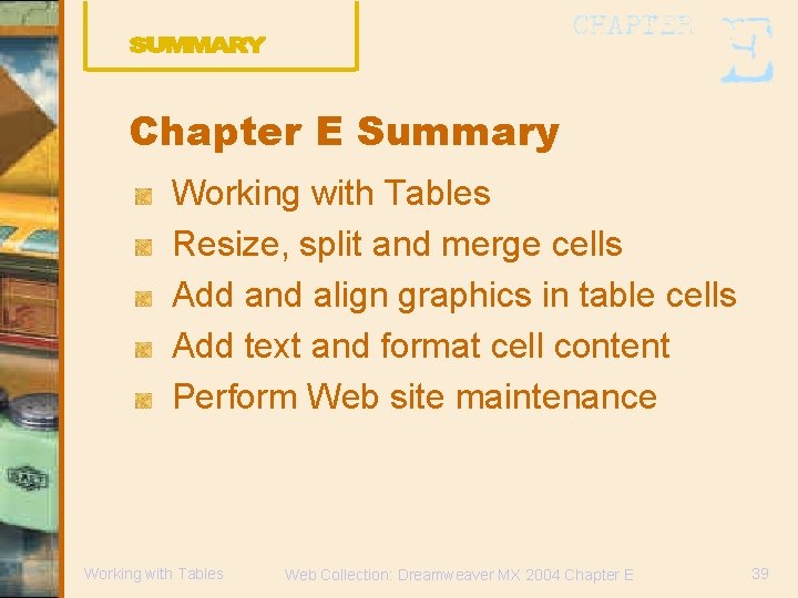 Chapter E Summary Working with Tables Resize, split and merge cells Add and align