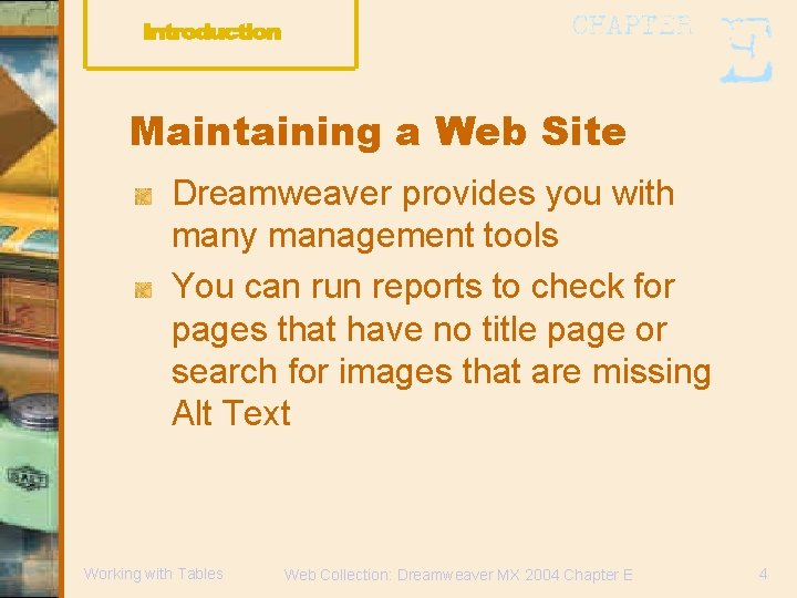 Maintaining a Web Site Dreamweaver provides you with many management tools You can run