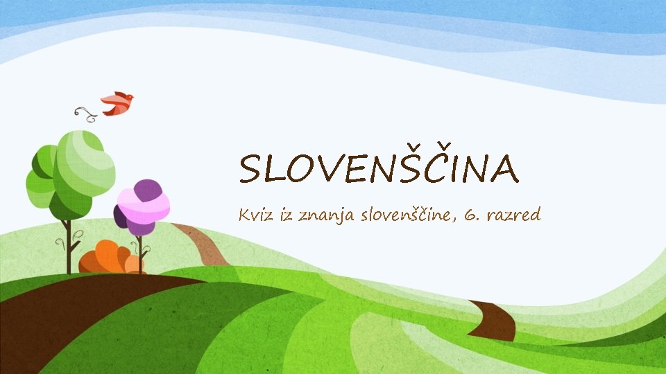 SLOVENŠČINA Kviz iz znanja slovenščine, 6. razred 