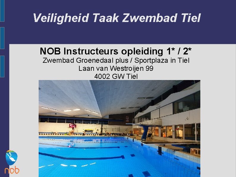 Veiligheid Taak Zwembad Tiel NOB Instructeurs opleiding 1* / 2* Zwembad Groenedaal plus /