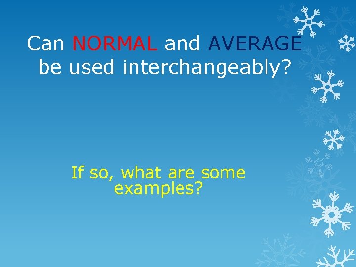Can NORMAL and AVERAGE be used interchangeably? If so, what are some examples? 