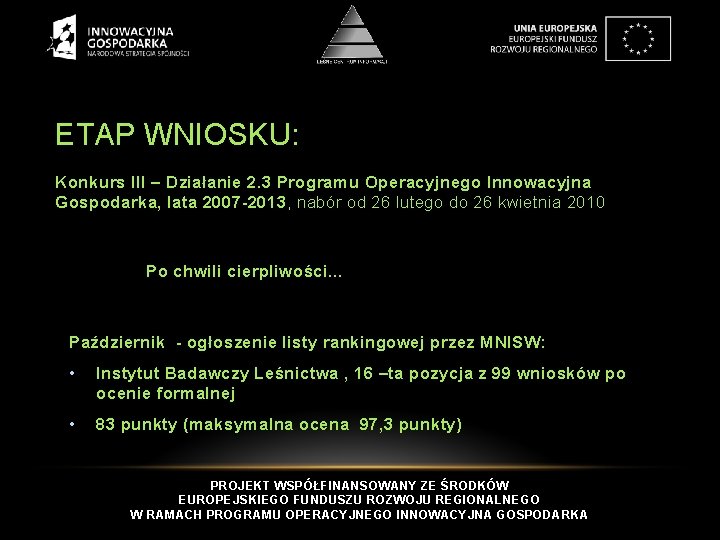 ETAP WNIOSKU: Konkurs III – Działanie 2. 3 Programu Operacyjnego Innowacyjna Gospodarka, lata 2007