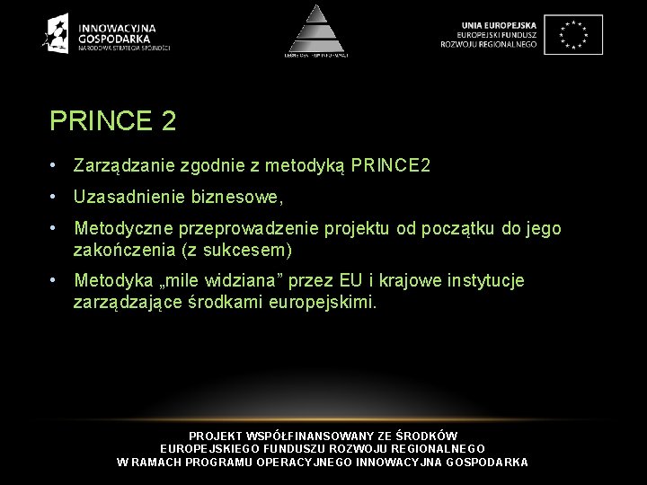 PRINCE 2 • Zarządzanie zgodnie z metodyką PRINCE 2 • Uzasadnienie biznesowe, • Metodyczne