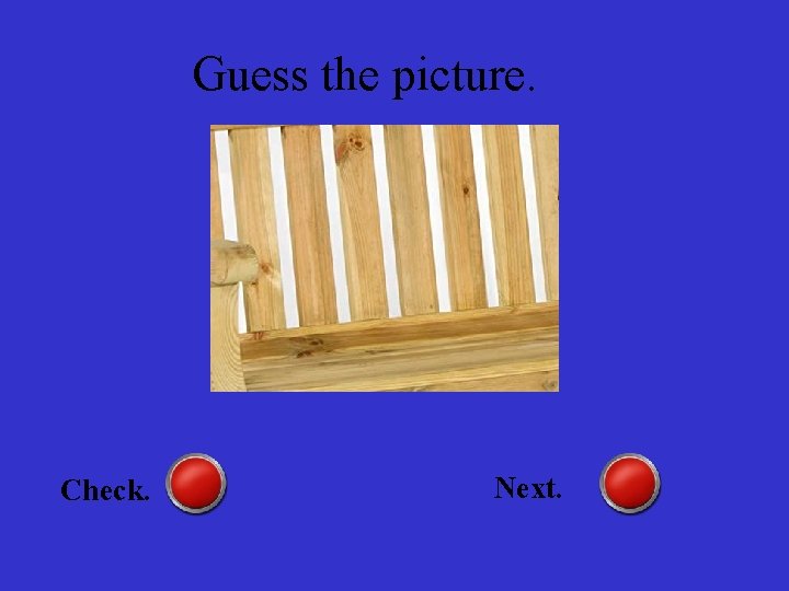 Guess the picture. Check. Next. 