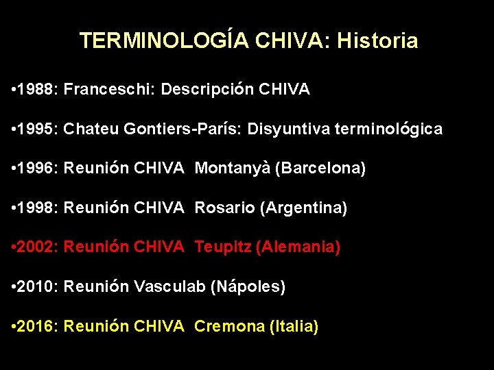 TERMINOLOGÍA CHIVA: Historia • 1988: Franceschi: Descripción CHIVA • 1995: Chateu Gontiers-París: Disyuntiva terminológica