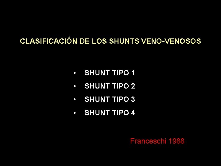 CLASIFICACIÓN DE LOS SHUNTS VENO-VENOSOS • SHUNT TIPO 1 • SHUNT TIPO 2 •