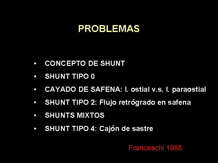 PROBLEMAS • CONCEPTO DE SHUNT • SHUNT TIPO 0 • CAYADO DE SAFENA: I.