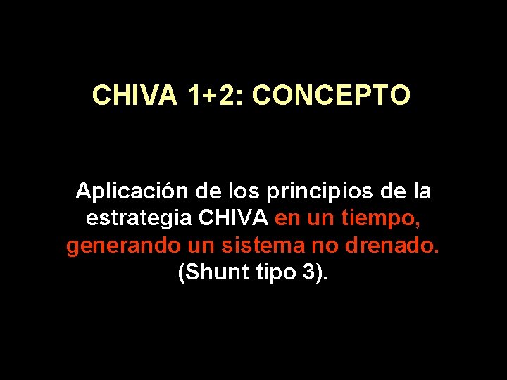 CHIVA 1+2: CONCEPTO Aplicación de los principios de la estrategia CHIVA en un tiempo,