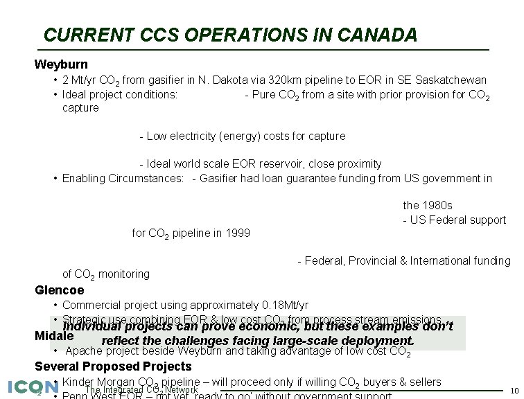 CURRENT CCS OPERATIONS IN CANADA Weyburn • 2 Mt/yr CO 2 from gasifier in