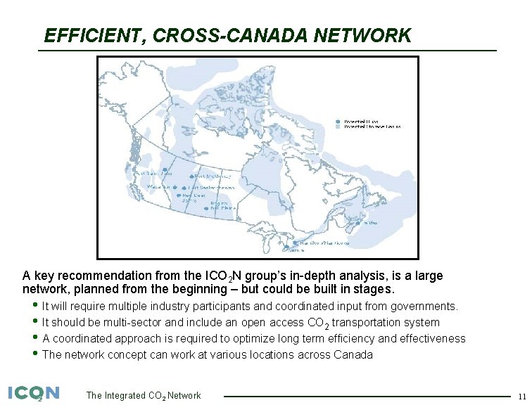 EFFICIENT, CROSS-CANADA NETWORK A key recommendation from the ICO 2 N group’s in-depth analysis,