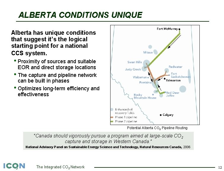 ALBERTA CONDITIONS UNIQUE Alberta has unique conditions that suggest it’s the logical starting point