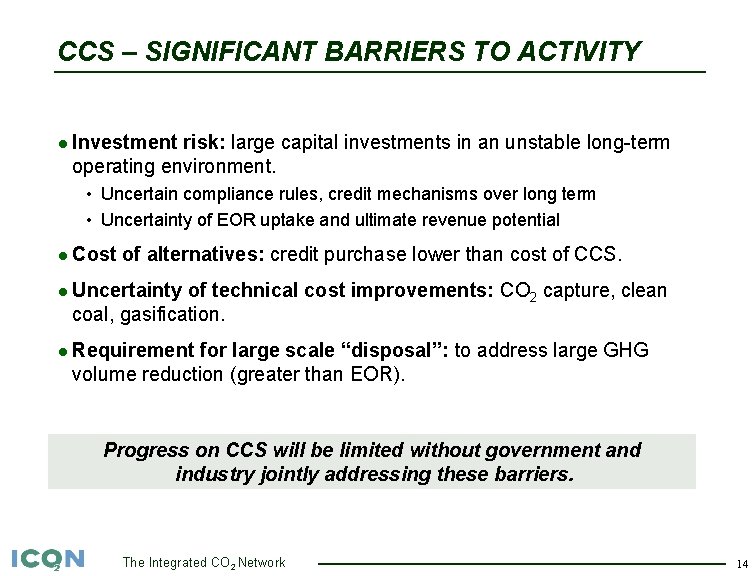 CCS – SIGNIFICANT BARRIERS TO ACTIVITY l Investment risk: large capital investments in an