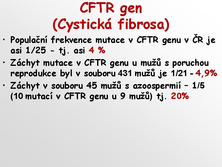 CFTR gen (Cystická fibrosa) • Populační frekvence mutace v CFTR genu v ČR je