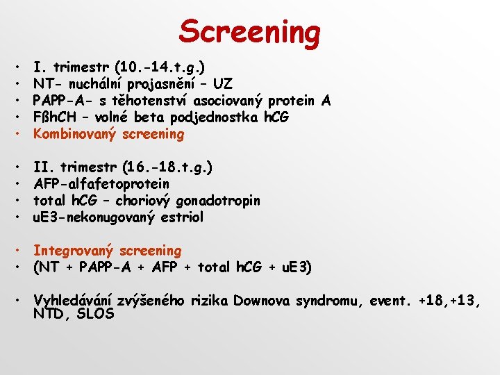 Screening • • • I. trimestr (10. -14. t. g. ) NT- nuchální projasnění