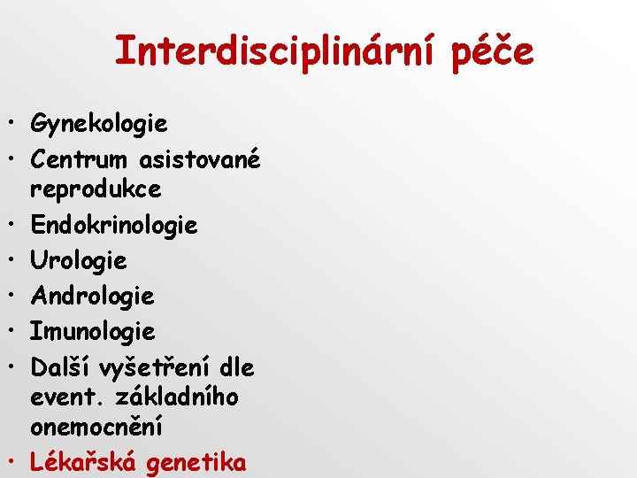 Interdisciplinární péče • Gynekologie • Centrum asistované reprodukce • Endokrinologie • Urologie • Andrologie