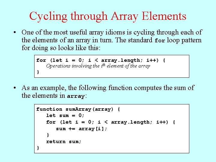 Cycling through Array Elements • One of the most useful array idioms is cycling
