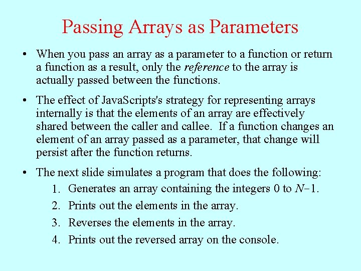 Passing Arrays as Parameters • When you pass an array as a parameter to