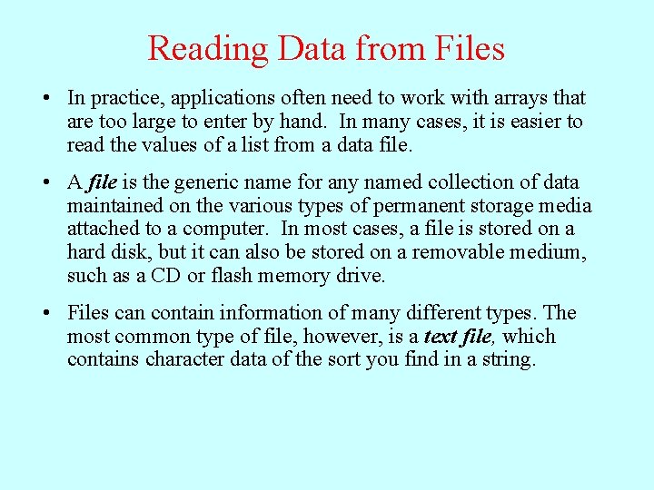 Reading Data from Files • In practice, applications often need to work with arrays