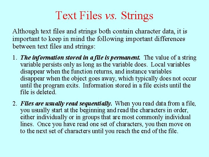 Text Files vs. Strings Although text files and strings both contain character data, it