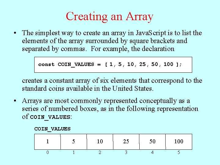 Creating an Array • The simplest way to create an array in Java. Script