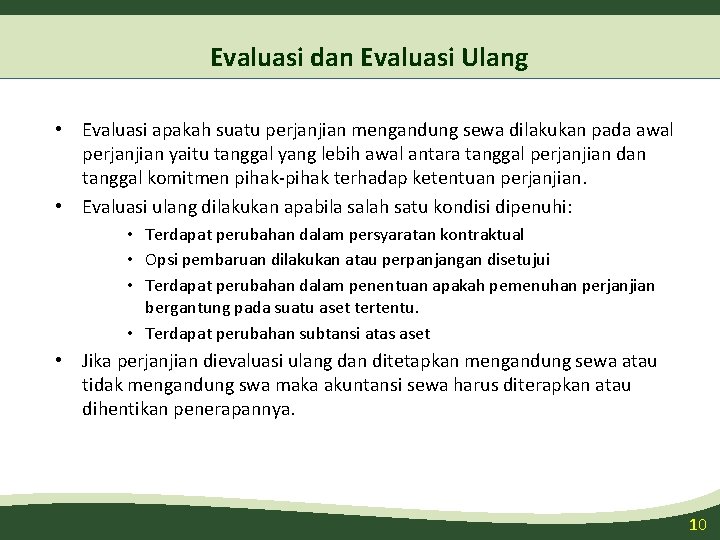 Evaluasi dan Evaluasi Ulang • Evaluasi apakah suatu perjanjian mengandung sewa dilakukan pada awal