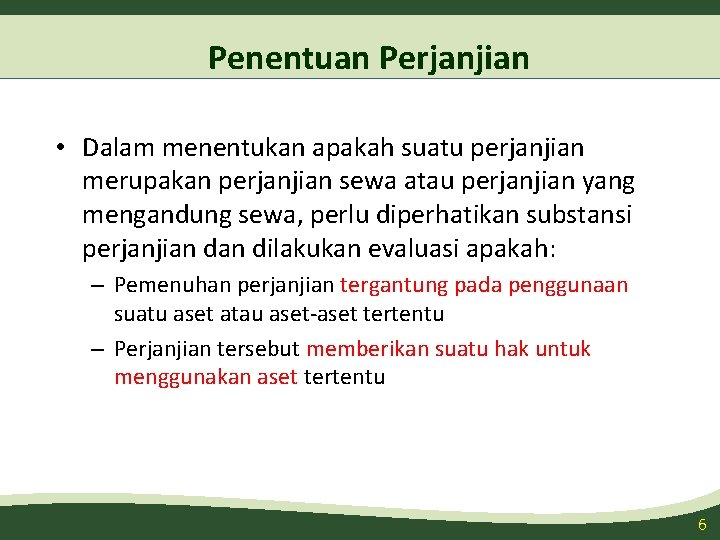 Penentuan Perjanjian • Dalam menentukan apakah suatu perjanjian merupakan perjanjian sewa atau perjanjian yang