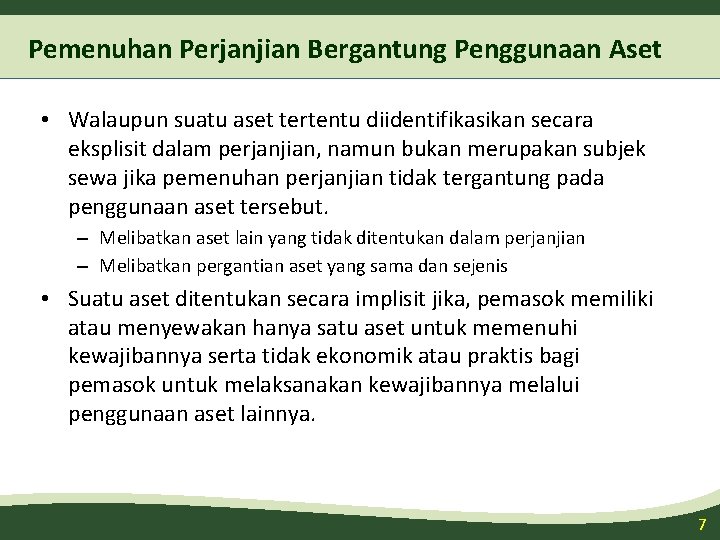 Pemenuhan Perjanjian Bergantung Penggunaan Aset • Walaupun suatu aset tertentu diidentifikasikan secara eksplisit dalam