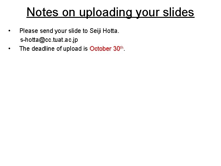 Notes on uploading your slides • • Please send your slide to Seiji Hotta.