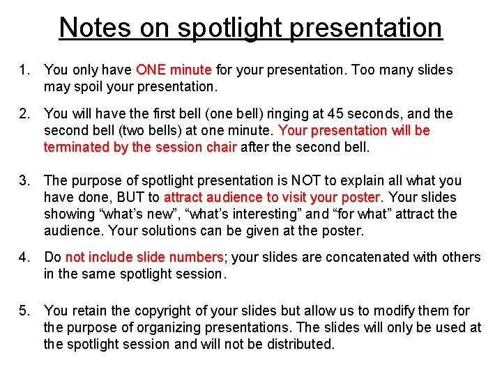 Notes on spotlight presentation 1. You only have ONE minute for your presentation. Too