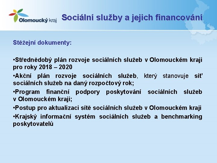 Sociální služby a jejich financování Stěžejní dokumenty: • Střednědobý plán rozvoje sociálních služeb v