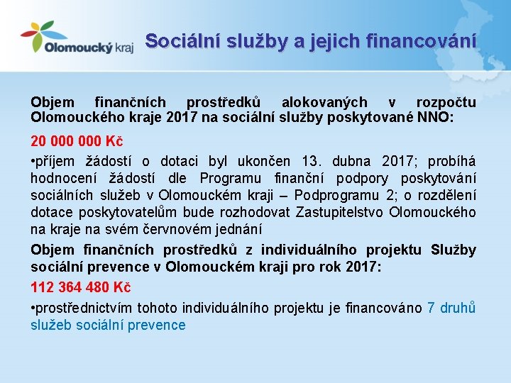 Sociální služby a jejich financování Objem finančních prostředků alokovaných v rozpočtu Olomouckého kraje 2017