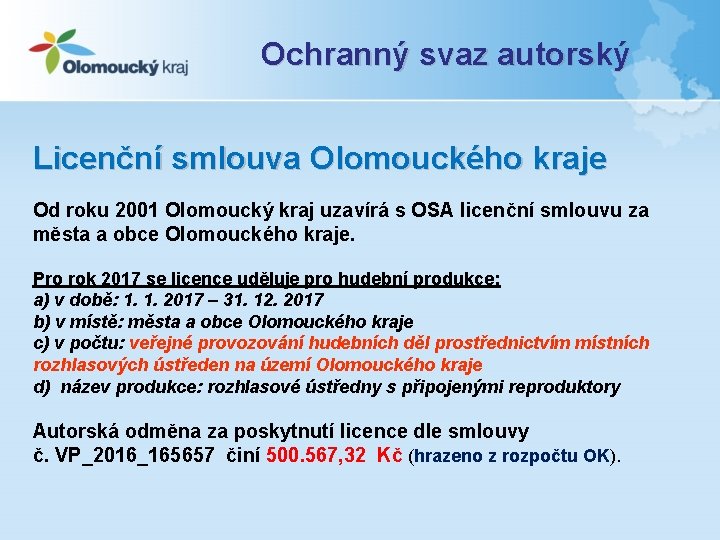 Ochranný svaz autorský Licenční smlouva Olomouckého kraje Od roku 2001 Olomoucký kraj uzavírá s