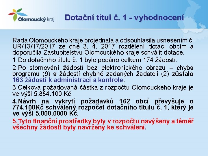 Dotační titul č. 1 - vyhodnocení Rada Olomouckého kraje projednala a odsouhlasila usnesením č.