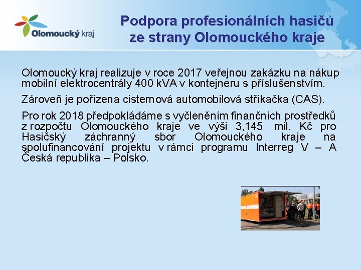 Podpora profesionálních hasičů ze strany Olomouckého kraje Olomoucký kraj realizuje v roce 2017 veřejnou