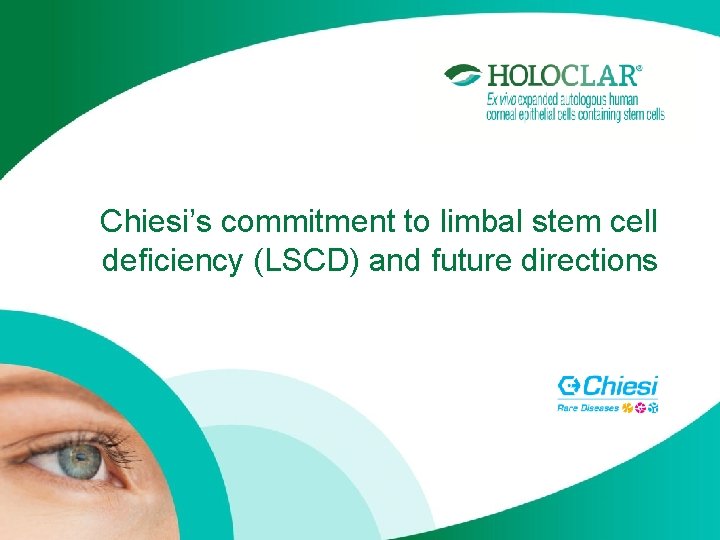 Chiesi’s commitment to limbal stem cell deficiency (LSCD) and future directions 