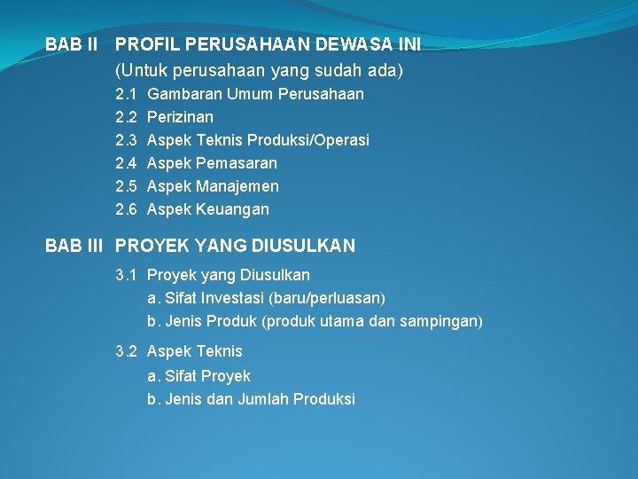 BAB II PROFIL PERUSAHAAN DEWASA INI (Untuk perusahaan yang sudah ada) 2. 1 2.