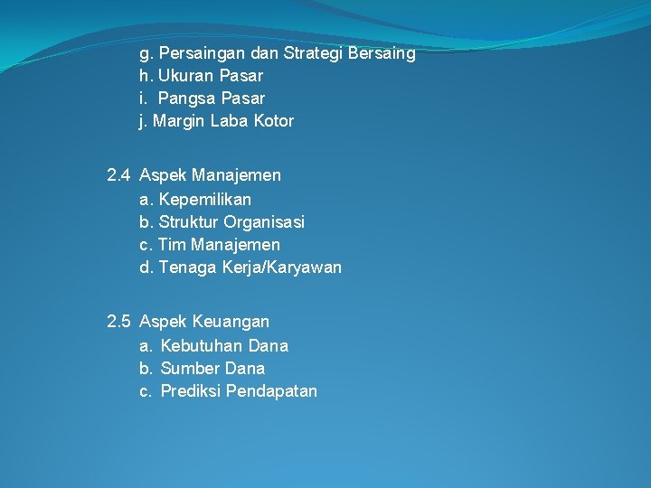 g. Persaingan dan Strategi Bersaing h. Ukuran Pasar i. Pangsa Pasar j. Margin Laba