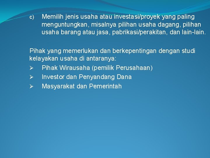 c) Memilih jenis usaha atau investasi/proyek yang paling menguntungkan, misalnya pilihan usaha dagang, pilihan